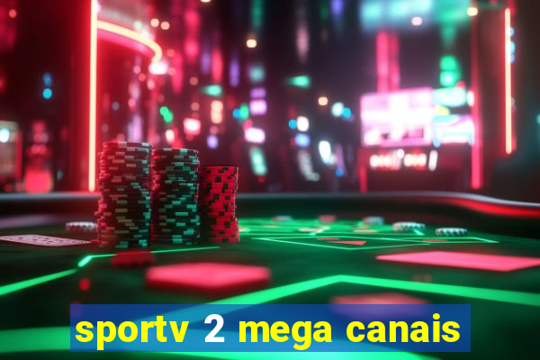 sportv 2 mega canais